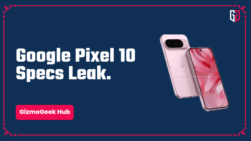 Google Pixel 10 Series Specs Leak: Something Exciting ? 1 google pixel 10 series