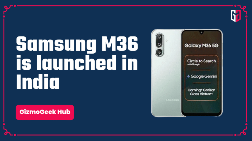 Samsung Galaxy M36 Launched In India: Exciting or Disappointing? 1 Samsung Galaxy M36