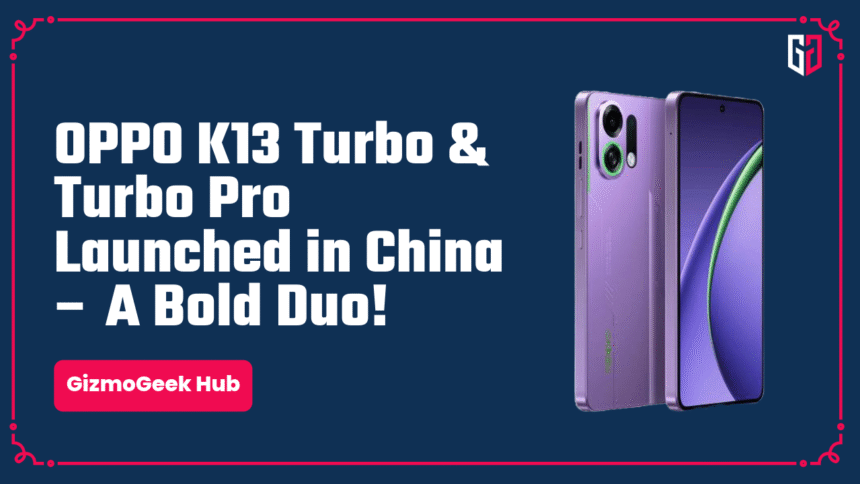 OPPO K13 Turbo & Turbo Pro Launched in China – A Bold Duo! 1 OPPO K13 Turbo