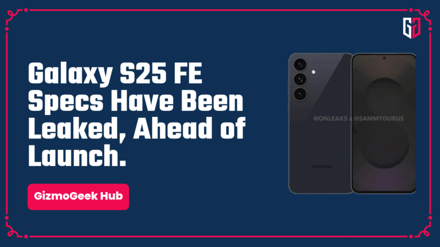 Galaxy S25 FE Specs Have Been Leaked, Ahead of Launch 1 Galaxy S25 FE