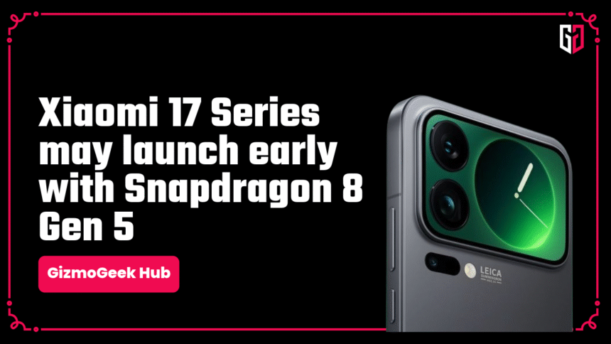 Xiaomi 17 Series Launching Early with Snapdragon 8 Gen 5 to Compete iPhone 17 Series 1 xiaomi 17 series