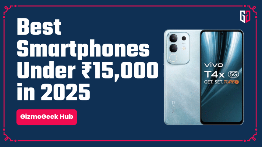 Best Smartphones Under 15k