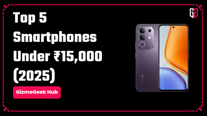 Best Smartphones Under 15000