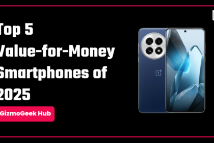 Top 5 Best Value for Money Smartphones of 2025
