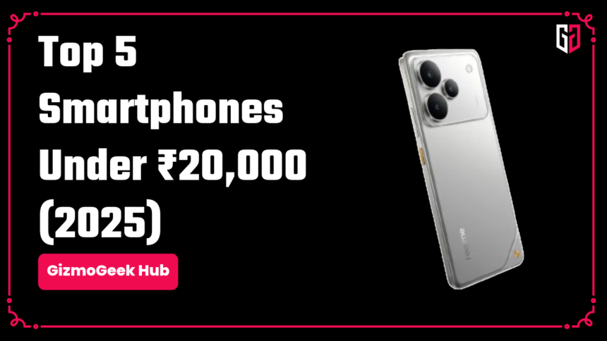 Top 5 Best Smartphones Under 20000 in 2025