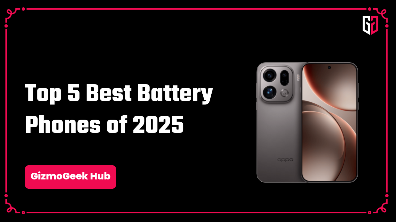 Top 5 Best Battery Smartphones of 2025 - GizmoGeek Hub