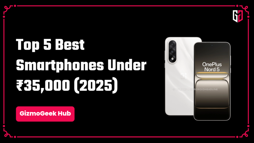 Best Smartphones Under 35000